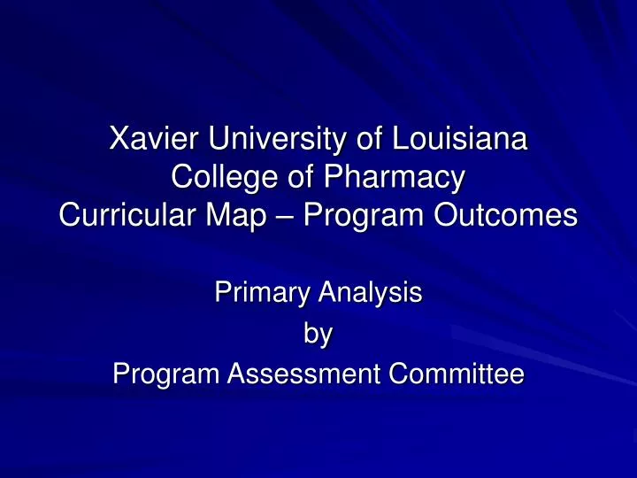 xavier university of louisiana college of pharmacy curricular map program outcomes