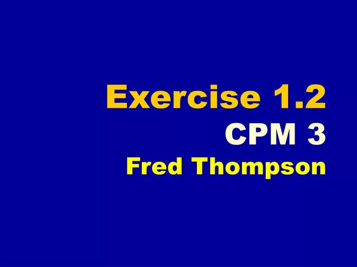 exercise 1 2 cpm 3 fred thompson