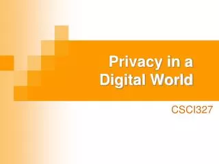 Privacy in a Digital World