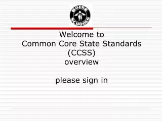 Welcome to Common Core State Standards (CCSS) overview please sign in