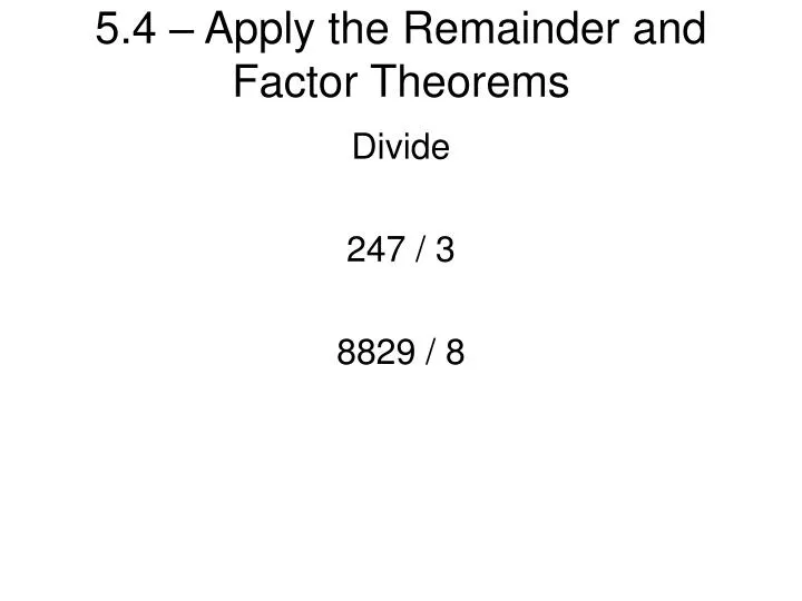 5 4 apply the remainder and factor theorems