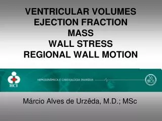 VENTRICULAR VOLUMES EJECTION FRACTION MASS WALL STRESS REGIONAL WALL MOTION