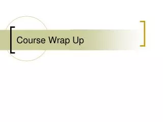 Course Wrap Up