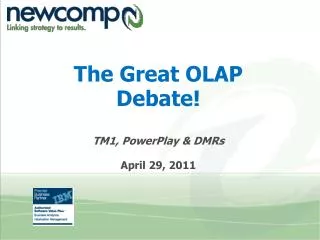 The Great OLAP Debate! TM1, PowerPlay &amp; DMRs April 29, 2011