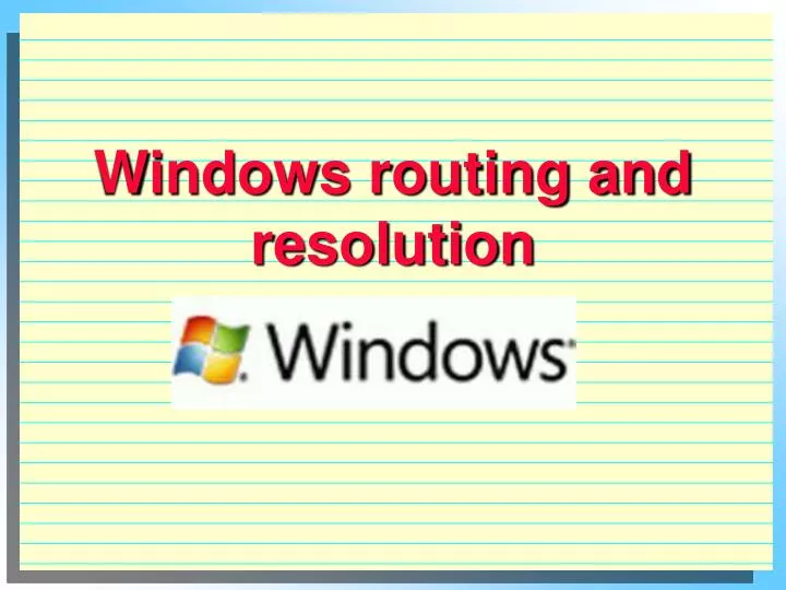 windows routing and resolution