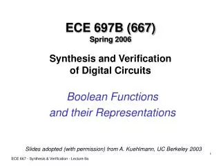 ECE 697B (667) Spring 2006 Synthesis and Verification of Digital Circuits