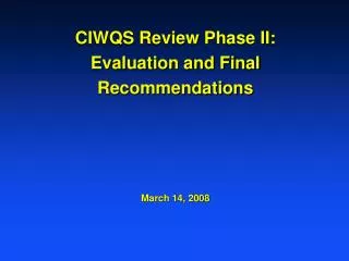 CIWQS Review Phase II: Evaluation and Final Recommendations March 14, 2008