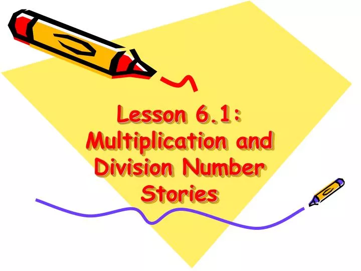 lesson 6 1 multiplication and division number stories