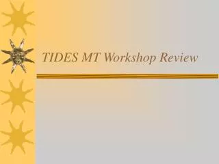 TIDES MT Workshop Review