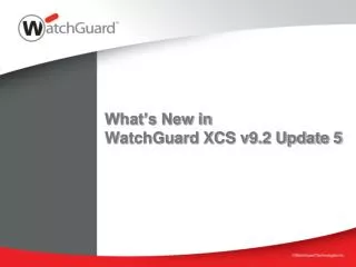 What’s New in WatchGuard XCS v9.2 Update 5