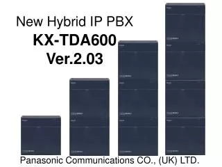New Hybrid IP PBX KX-TDA600 Ver.2.03