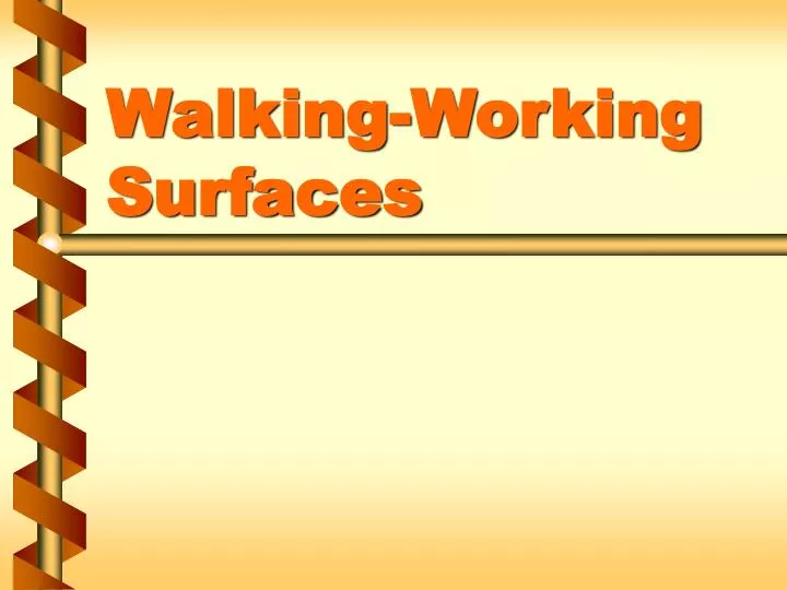 walking working surfaces