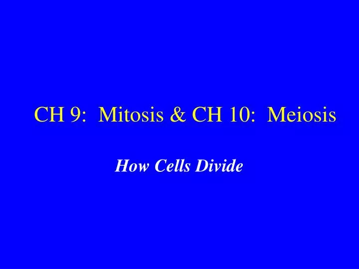 ch 9 mitosis ch 10 meiosis