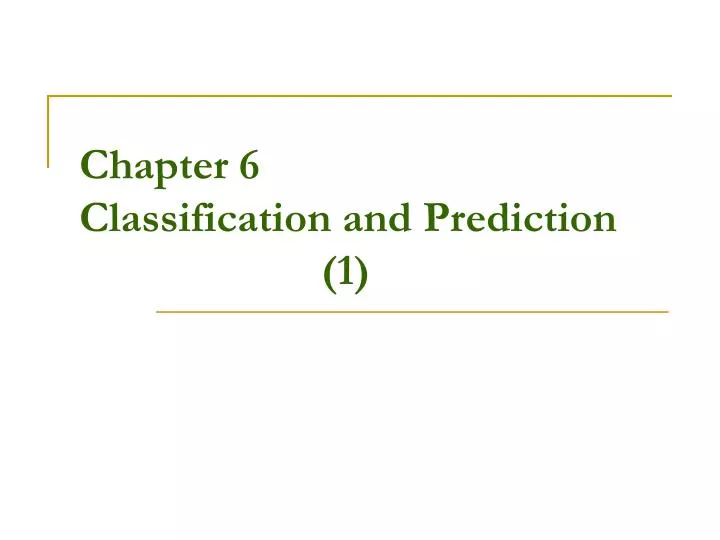 chapter 6 classification and prediction 1