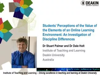 Dr Stuart Palmer and Dr Dale Holt Institute of Teaching and Learning Deakin University Australia