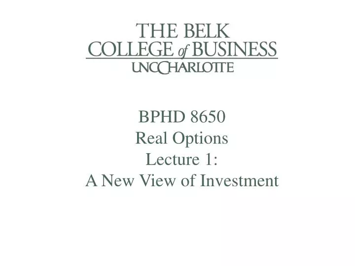 bphd 8650 real options lecture 1 a new view of investment