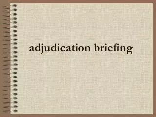 adjudication briefing