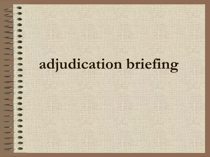 adjudication briefing
