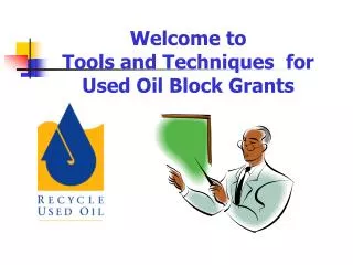 Welcome to Tools and Techniques for Used Oil Block Grants