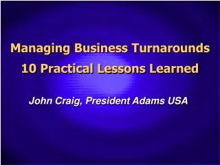 Managing Business Turnarounds 10 Practical Lessons Learned