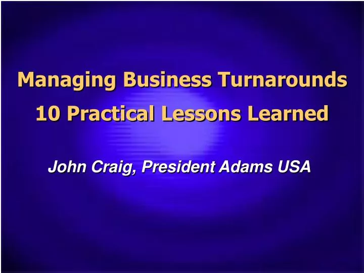 managing business turnarounds 10 practical lessons learned