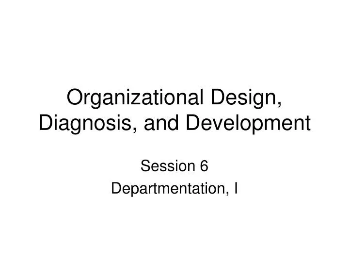 organizational design diagnosis and development