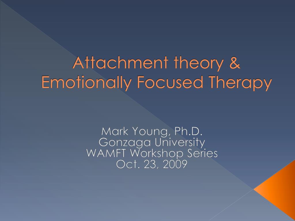 PPT - Attachment theory & Emotionally Focused Therapy PowerPoint ...