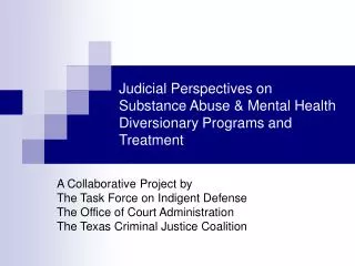 Judicial Perspectives on Substance Abuse &amp; Mental Health Diversionary Programs and Treatment