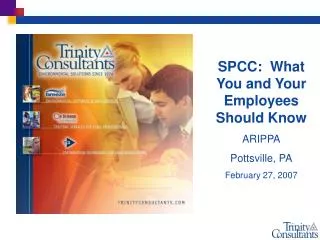 SPCC: What You and Your Employees Should Know ARIPPA Pottsville, PA February 27, 2007