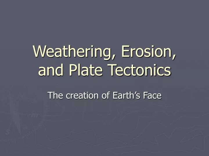 weathering erosion and plate tectonics
