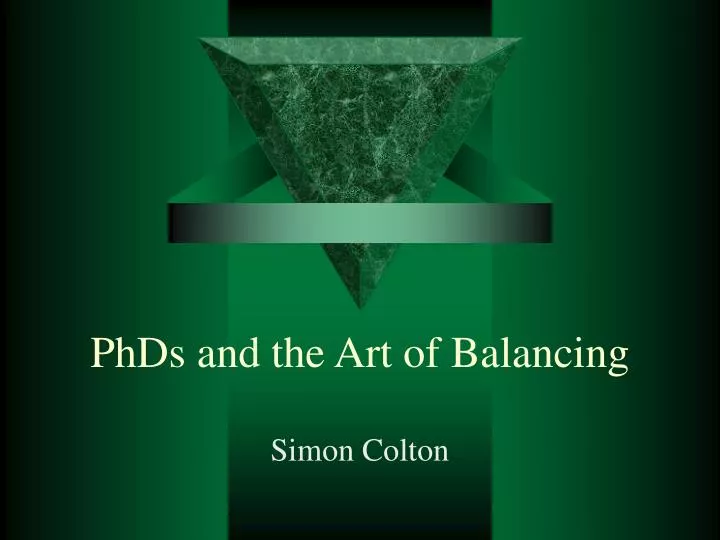 phds and the art of balancing