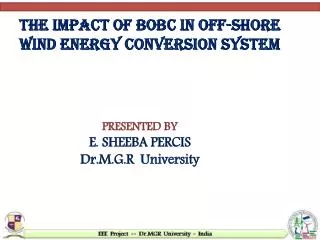 THE IMPACT OF BoBC IN OFF-SHORE WIND ENERGY CONVERSION SYSTEM