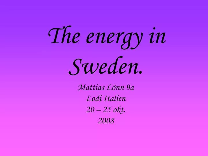 the energy in sweden mattias l nn 9a lodi italien 20 25 okt 2008