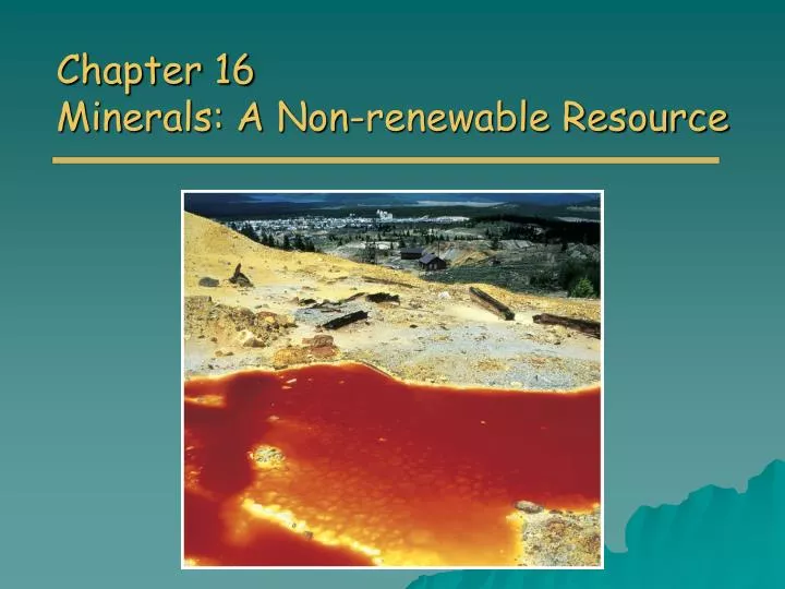 chapter 16 minerals a non renewable resource