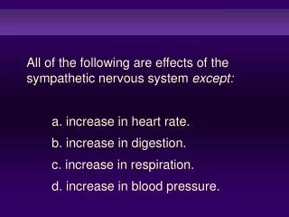 All of the following are effects of the sympathetic nervous system except: