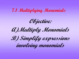 7.1 Multiplying Monomials