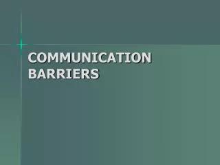 COMMUNICATION BARRIERS