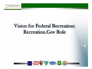 Vision for Federal Recreation: Recreation.Gov Role