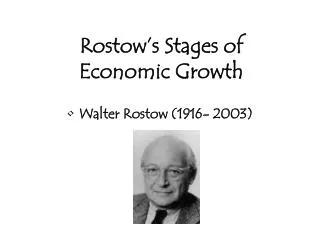 Walter Rostow (1916- 2003)