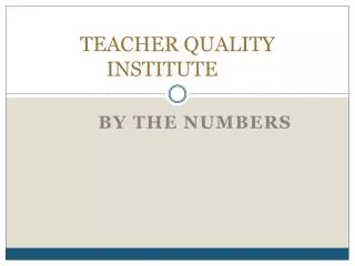 TEACHER QUALITY INSTITUTE