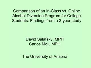 David Salafsky, MPH Carlos Moll, MPH The University of Arizona