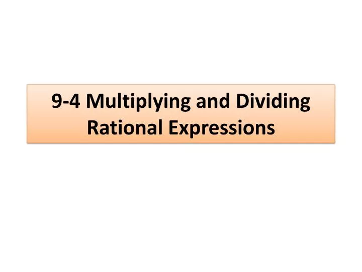 9 4 multiplying and dividing rational expressions