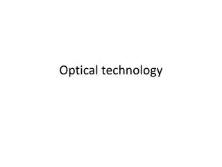 Optical technology