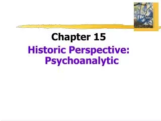 Chapter 15 Historic Perspective: Psychoanalytic