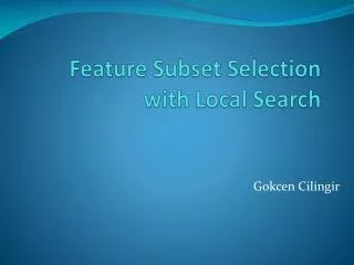 Feature S ubset Selection with Local Search
