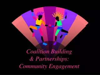 Coalition Building &amp; Partnerships: Community Engagement