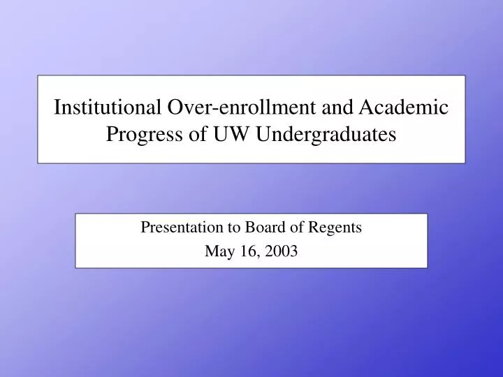 institutional over enrollment and academic progress of uw undergraduates