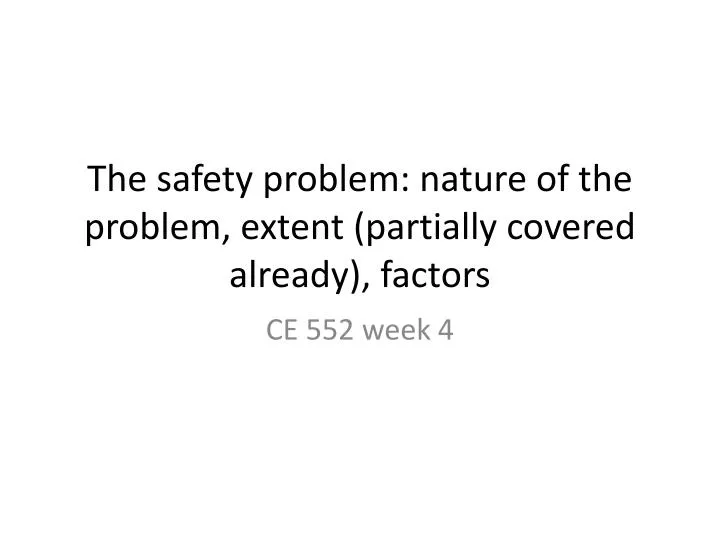 the safety problem nature of the problem extent partially covered already factors