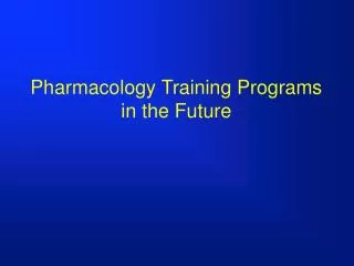 Pharmacology Training Programs in the Future
