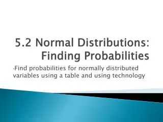 5.2 Normal Distributions: Finding Probabilities